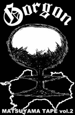 Gorgon (JAP) : Matsuyama Tape Vol.2